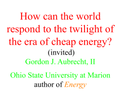How can the world respond to the twilight of the era of cheap energy? (invited) Gordon J.
