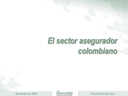 El sector asegurador colombiano  Noviembre de 2008  Presidencia Ejecutiva Economía y seguros  Noviembre de 2008  Presidencia Ejecutiva.