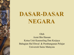 DASAR-DASAR NEGARA Oleh Azmi Bin Hassan Ketua Unit Kaunseling Dan Kerjaya Bahagian Hal Ehwal & Pembangunan Pelajar Universiti Sains Malaysia.