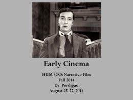 Early Cinema HUM 3280: Narrative Film Fall 2014 Dr. Perdigao August 25-27, 2014 Staging  • Mise-en-scène “placement in a scene” or “onstage” (Corrigan and White 64) •