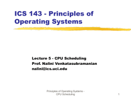 ICS 143 - Principles of Operating Systems  Lecture 5 - CPU Scheduling Prof.