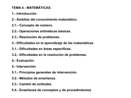 TEMA 4.- MATEMÁTICAS. 1.- Introducción. 2.- Ámbitos del conocimiento matemático.  2.1.- Concepto de número. 2.2.- Operaciones aritméticas básicas. 2.3.- Resolución de problemas. 3.- Dificultades en el.