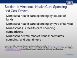Section 1: Minnesota Health Care Spending and Cost Drivers • Minnesota health care spending by source of  funds • Minnesota health care spending by.