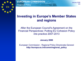 EUROPEAN COMMISSION Regional Policy  January 2006 EN  EN  Investing in Europe's Member States and regions After the European Council's Agreement on the Financial Perspectives: Putting EU Cohesion Policy into.
