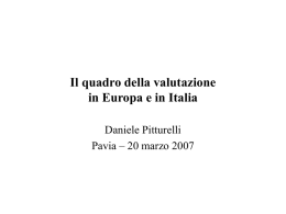 Il quadro della valutazione in Europa e in Italia Daniele Pitturelli Pavia – 20 marzo 2007