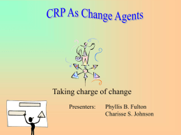 Taking charge of change Presenters:  Phyllis B. Fulton Charisse S. Johnson Workshop Objective  At the conclusion of this workshop participants will understand the conceptual framework.