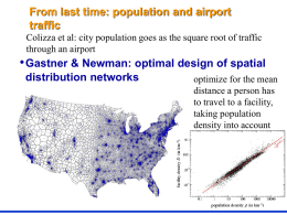 From last time: population and airport traffic Colizza et al: city population goes as the square root of traffic through an airport  • Gastner.