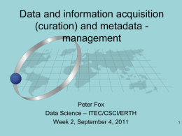 Data and information acquisition (curation) and metadata management  Peter Fox Data Science – ITEC/CSCI/ERTH Week 2, September 4, 2011