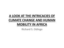 A LOOK AT THE INTRICACIES OF CLIMATE CHANGE AND HUMAN MOBILITY IN AFRICA Richard S.