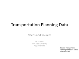 Transportation Planning Data Needs and Sources CE 451/551 Iowa State University Reg Souleyrette Source: Transportation Planning Handbook unless otherwise cited.