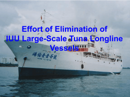 Effort of Elimination of IUU Large-Scale Tuna Longline Vessels 1. History of Measures against IUU Large-Scale Tuna Longline Fishery 1980s Sightings of unknown flagged large-scale tuna.