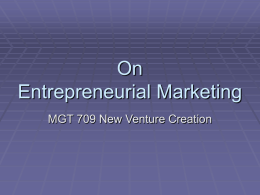 On Entrepreneurial Marketing MGT 709 New Venture Creation Agenda  Adams  Guest Speaker  Icebreaker  Keurig.