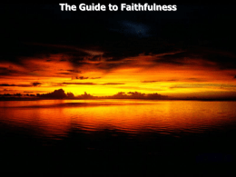 The Guide to Faithfulness 2 Peter 1:2 Grace and peace be multiplied to you in the knowledge of God and of.