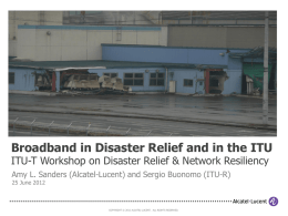 Broadband in Disaster Relief and in the ITU ITU-T Workshop on Disaster Relief & Network Resiliency Amy L.