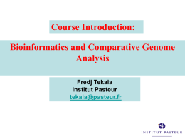 Course Introduction: Bioinformatics and Comparative Genome Analysis Fredj Tekaia Institut Pasteur tekaia@pasteur.fr Charles Nicolle The Nobel Prize in Physiology or Medicine 1928.  Director of the : Institut Pasteur in Tunis: 1903-1936.
