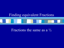 Finding equivalent Fractions  Fractions the same as a ½ Look at the shapes below, they all have ½ shaded but the half.