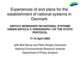 Experiences of and plans for the establishment of national systems in Denmark UNFCCC WORKSHOP ON NATIONAL SYSTEMS UNDER ARTICLE 5, PARAGRAPH 1 OF THE.