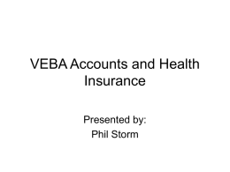 VEBA Accounts and Health Insurance Presented by: Phil Storm Overview • Healthcare affects on the automotive business – – – –  US vs.