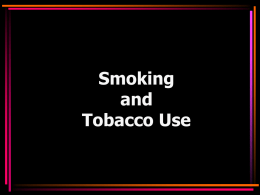 Smoking and Tobacco Use Did you know? • More than 1,000 people in the U.S.