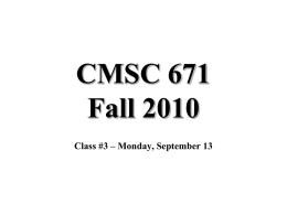 CMSC 671 Fall 2010 Class #3 – Monday, September 13 Today’s class • • • • •  Goal-based agents Representing states and operators Example problems Generic state-space search algorithm Specific algorithms – – – –  Breadth-first search Depth-first.