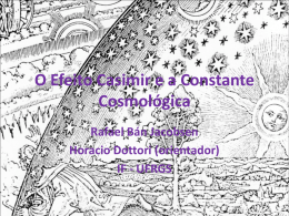 O Efeito Casimir e a Constante Cosmológica Rafael Bán Jacobsen Horacio Dottori (orientador) IF - UFRGS.