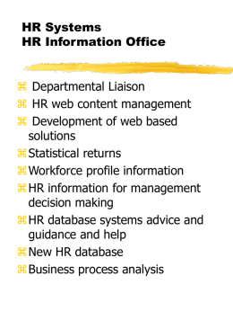HR Systems HR Information Office   Departmental Liaison  HR web content management  Development of web based solutions Statistical returns Workforce profile information HR information for management decision.