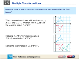 Multiple Transformations Does the order in which two transformations are performed affect the final image?  Watch as we draw ABC with vertices A(1,