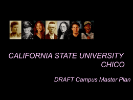 CALIFORNIA STATE UNIVERSITY CHICO DRAFT Campus Master Plan MASTER PLAN OBJECTIVES • Update 1990 Master Plan - revaluate Campus needs - Create plan for next.