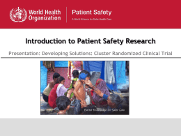 Introduction to Patient Safety Research Presentation: Developing Solutions: Cluster Randomized Clinical Trial.