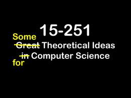 15-251 Some  Great Theoretical Ideas in Computer Science for Stuffs Homework due Tonight Quiz on Thursday.