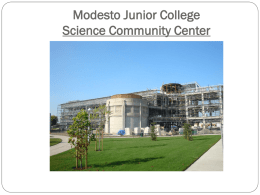 Modesto Junior College Science Community Center Design Challenges  Floor Vibration Criteria   Telescope Vibration Criteria  Horizontal Drift Joint  Spiral Stairs   Steel Subcontractor.