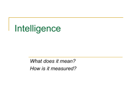 Intelligence  What does it mean? How is it measured? intelligence          Another concept which is difficult to define Some cultures don’t even consider it Let’s call.