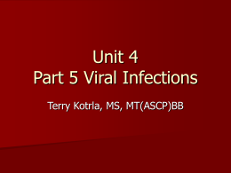 Unit 4 Part 5 Viral Infections Terry Kotrla, MS, MT(ASCP)BB Herpes Virus Group Include 8 viruses that cause disease.  May result in sub-clinical.