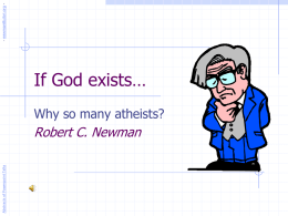 - newmanlib.ibri.org -  If God exists… Why so many atheists?  Abstracts of Powerpoint Talks  Robert C.