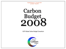 Budget08 Released on 17 November 2009 ppt version 11 May 2010  Carbon Budget GCP-Global Carbon Budget Consortium.