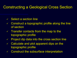 Constructing a Geological Cross Section          Select a section line Construct a topographic profile along the line of section Transfer contacts from the map to.