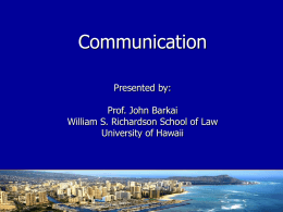 Communication Presented by:  Prof. John Barkai William S. Richardson School of Law University of Hawaii.