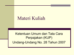 Materi Kuliah Ketentuan Umum dan Tata Cara Perpajakan (KUP) Undang-Undang No. 28 Tahun 2007