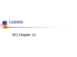 Leases RCJ Chapter 12 Key Issues 1. 2. 3. 4. 5. 6. 7. 8. 9. 10. 11. 12.  Lessee vs. lessor Operating vs. capital leases Capital lease criteria Effective interest method Sale and leaseback Executory costs I/S, B/S, and SCF.