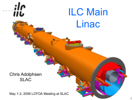 ILC Main Linac  Chris Adolphsen SLAC May 1-2, 2006 LCFOA Meeting at SLAC ILC Linac RF Unit (1 of ~ 600)  Gradient = 31.5 MV/m Bunch.