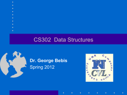 CS302 Data Structures  Dr. George Bebis Spring 2012 General Information • Instructor: Dr.