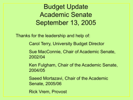 Budget Update Academic Senate September 13, 2005 Thanks for the leadership and help of: Carol Terry, University Budget Director  Sue MacConnie, Chair of Academic Senate, 2002/04 Ken.