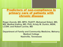 Predictors of non-compliance in primary care of patients with chronic disease Roger Zoorob, MD, MPH, FAAFP; Mohamad Sidani, MD, MS; Medhat Kalliny, MD, PhD;
