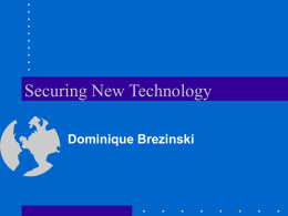 Securing New Technology Dominique Brezinski Introduction We all have a few questions about Windows NT security: • Is it really secure • Should we be.