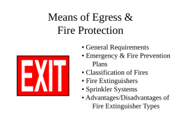Means of Egress & Fire Protection • General Requirements • Emergency & Fire Prevention Plans • Classification of Fires • Fire Extinguishers • Sprinkler Systems • Advantages/Disadvantages of Fire.
