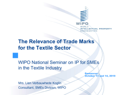 The Relevance of Trade Marks for the Textile Sector WIPO National Seminar on IP for SMEs in the Textile Industry Damascus October 13 and 14,