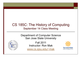 CS 185C: The History of Computing September 14 Class Meeting Department of Computer Science San Jose State University  Fall 2011 Instructor: Ron Mak www.cs.sjsu.edu/~mak.