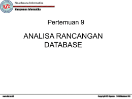 Pertemuan 9  ANALISA RANCANGAN DATABASE Rancangan Database Database  File  Record  Data item atau Field  Characters TEKNIK NORMALISASI Merupakan proses pengelompokan data elemen menjadi tabel-tabel yang menunjukkan entity dan relasinya,