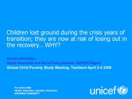 Children lost ground during the crisis years of transition; they are now at risk of losing out in the recovery… WHY? Gordon Alexander, Senior.