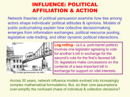INFLUENCE: POLITICAL AFFILIATION & ACTION Network theories of political persuasion examine how ties among actors shape individuals’ political attitudes & opinions.